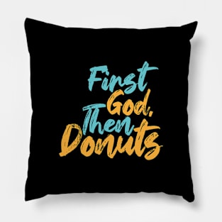 First God Then Donuts Pillow