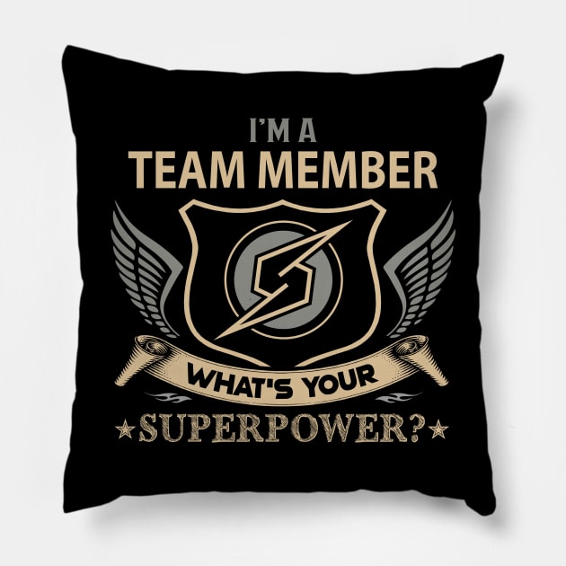 Team Member T Shirt - Superpower Gift Item Tee Pillow by Cosimiaart