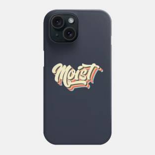 Moist Phone Case