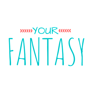 Your Fantasy T-Shirt