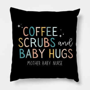 Coffee Scrubs And Baby Hugs Mother Baby Labor Nurse Cute Pillow