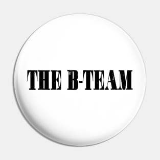 The B-Team Pin