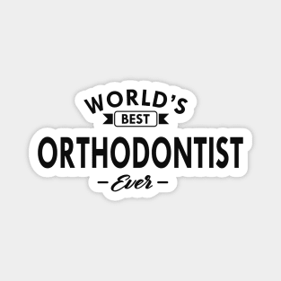 Orthodontist - World's orthodontist ever Magnet