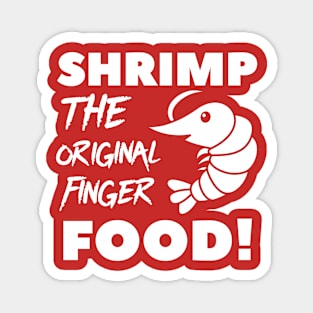 Shrimp the original Finger food! Magnet