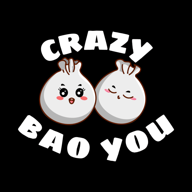 Crazy Bao You - Cute Dim Sum Pun by Allthingspunny