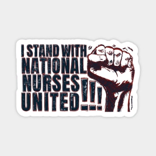 I Stand With National Nurses United!!! Magnet