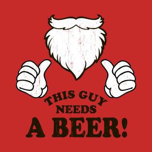 This Guy Needs A Beer T-Shirt