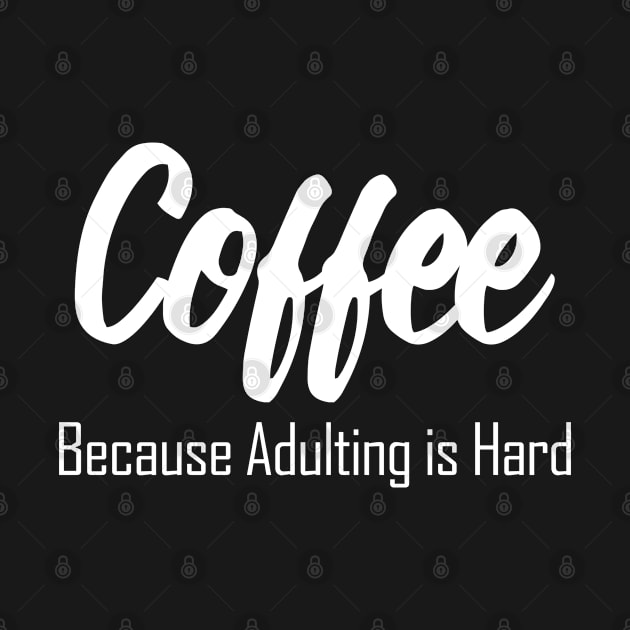 Coffee Because Adulting is Hard by Choukri Store