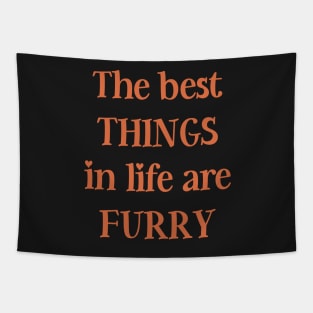 The best things in life are furry Tapestry