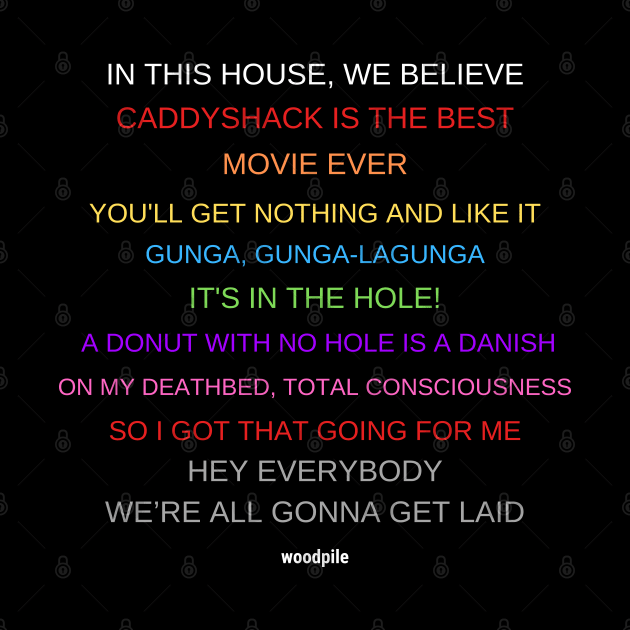 In Caddyshack We Believe by Woodpile