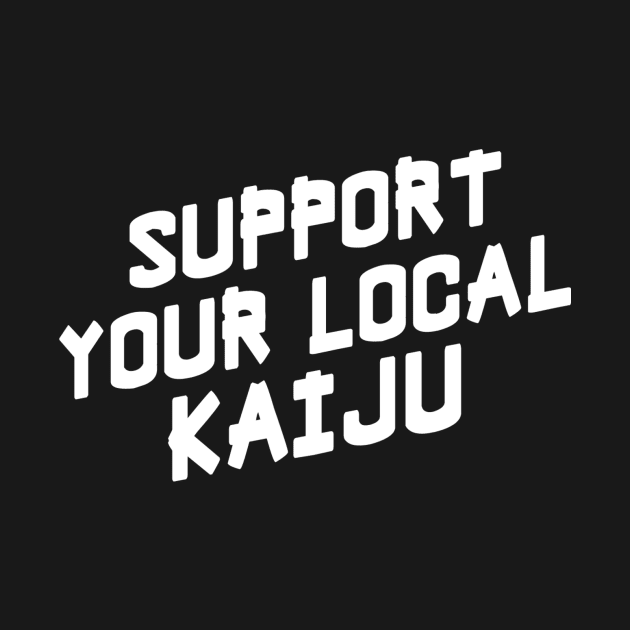 Support Your Local Kaiju by SevenHundred