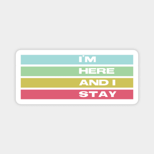 I'm here and I stay - Wynonna Earp Magnet