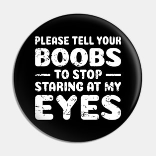 Offensive Adult Humor Please Tell Your BOOBS To Stop Staring At My Eyes Pin