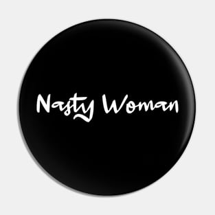 Nasty Woman Pin