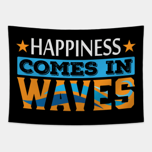Happiness Comes in Waves Motivation Quote Tapestry