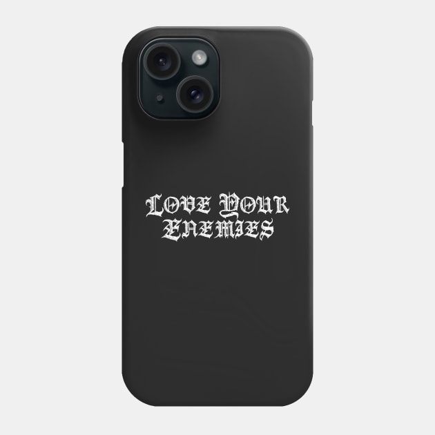 Love Your Enemies Metal Hardcore Punk Phone Case by thecamphillips