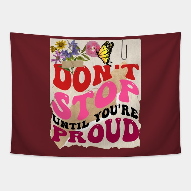 Don't stop until you're proud - Motivational Quotes Tapestry by teetone