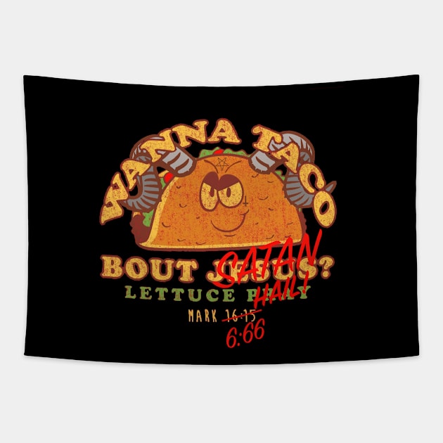 Wanna Taco Bout Satan? Lettuce Hail! Tapestry by Z. Blaine Designs