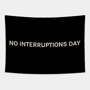 No Interruptions Day On This Day Perfect Day Tapestry