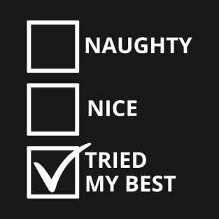 naughty nice tried by best T-Shirt