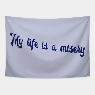 My Life is a Misery Tapestry