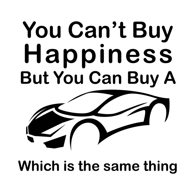 You Can't Buy Happiness, But You Can Buy A Lambo Which is the Same Thing Design T-Shirt Tee Artwork, clever Supercar Lovers Expensive Luxury Bugatti BMW by Banana