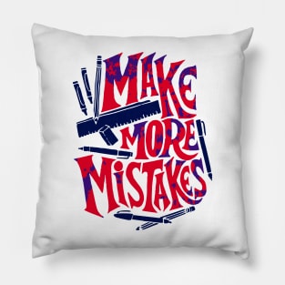 Make More Mistakes Pillow