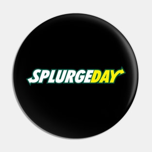 Splurge Day Pin