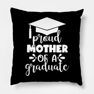 Proud Mother Of A Graduate Graduation Celebrate Student Mama Pillow