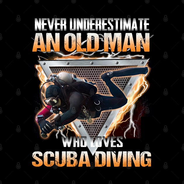 Never underestimate an old man who loves scuba diving by designathome