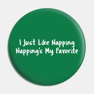 I Just Like Napping Pin