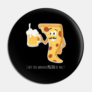 I bet you wanna pizza of me Pin