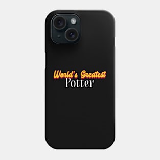 World's Greatest Potter! Phone Case