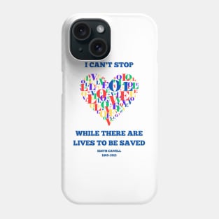 Edith Cavell - I can't stop while there are lives to be saved Phone Case