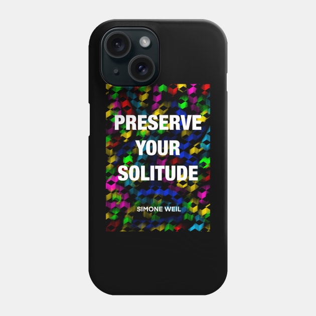 SIMONE WEIL quote .19 - PRESERVE YOUR SOLITUDE Phone Case by lautir