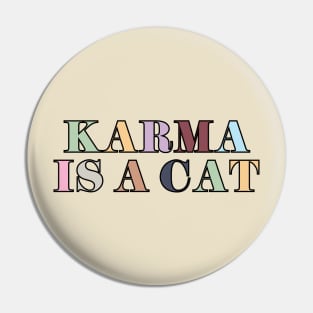 Karma Is A Cat Pin