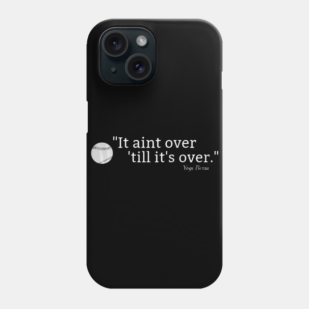 It aint over till its over Baseball quote tshirt Yogi Berra Phone Case by Chicu