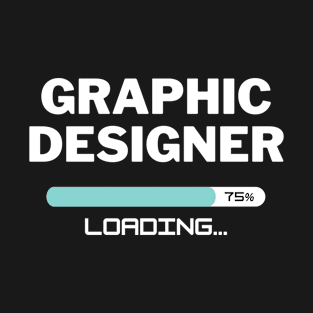 Future Graphic Designer Loading In Progress T-Shirt