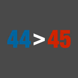 44 is greater than 45 T-Shirt