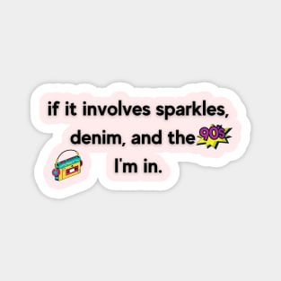 If it involves sparkles, denim, and the 90s I'm in Magnet