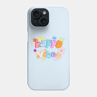 Happy Vibes Phone Case