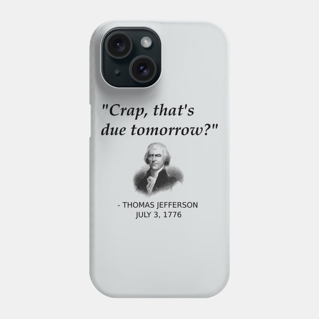 Funny Thomas Jefferson Founding Father Independence Day USA History Shirt For People Forgetting Assignments, History Teachers, History Geeks Phone Case by TheCreekman