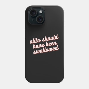 alito should have been swallowed Phone Case