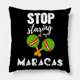 Stop starring at my Maracas - Funny Cinco de Mayo gift Pillow