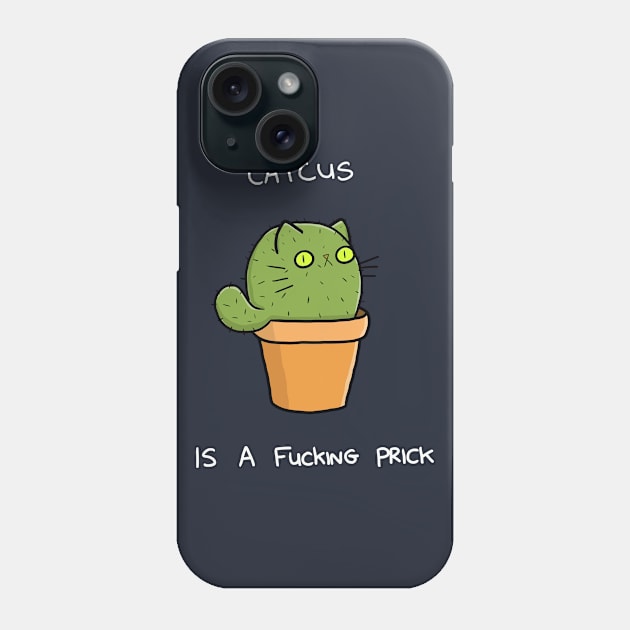 Catcus is a Prick Shirt Phone Case by CuteAndCrude