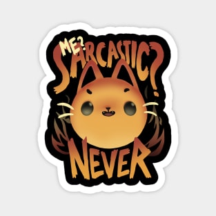 Sarcastic fire - Cute Sassy Cat - Sarcasm Quote Magnet