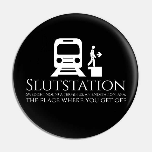 Funny Swedish Pun Slutstation - Terminus Endstation Pin by Styr Designs