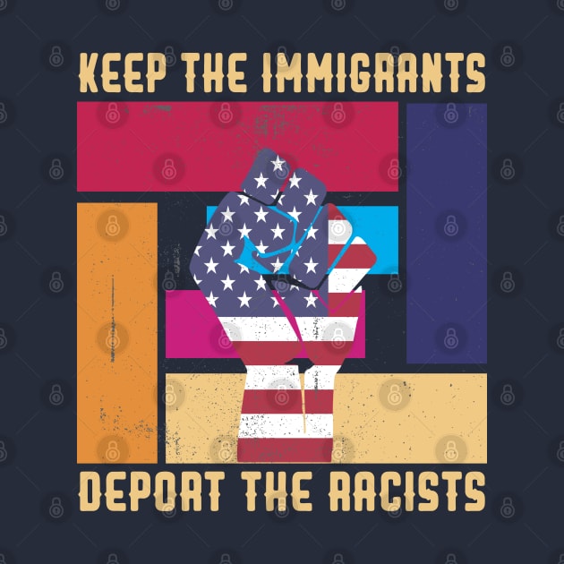 KEEP THE IMMIGRANTS DEPORT THE RACISTS USA by care store