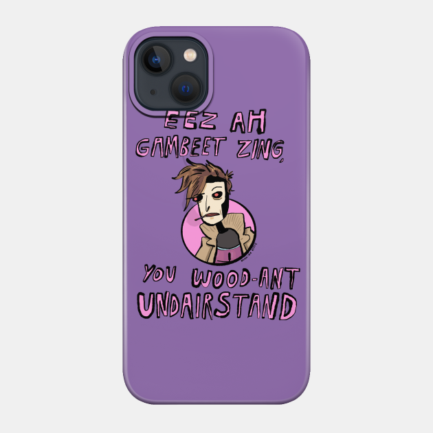 Eez Ah Gambeet Zing - X Men - Phone Case