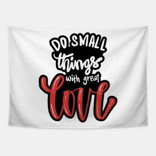 Do small things with great love. Quote typography. Tapestry